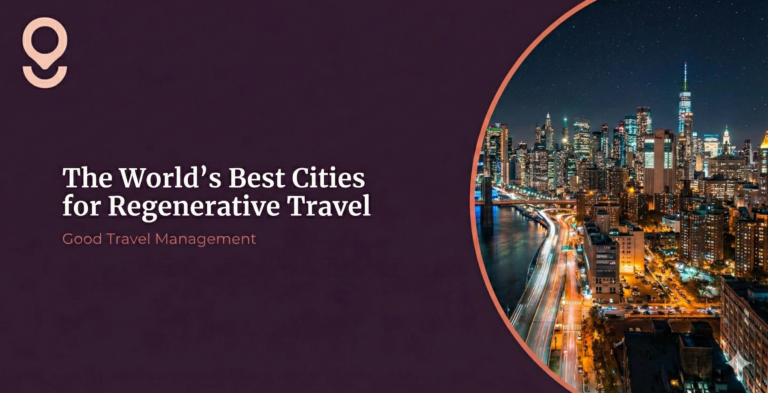 The World’s Best Cities for Regenerative Travel
